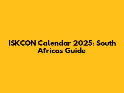 ISKCON Calendar 2025: South Africa's Guide
