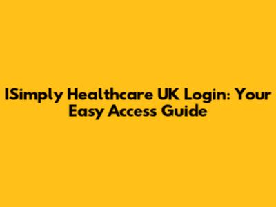 ISimply Healthcare UK Login: Your Easy Access Guide