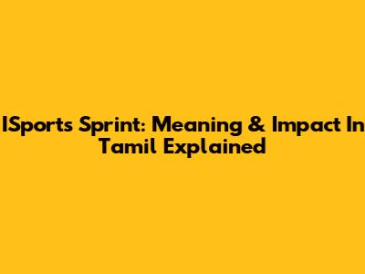 ISports Sprint: Meaning & Impact In Tamil Explained