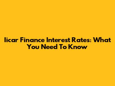 Iicar Finance Interest Rates: What You Need To Know