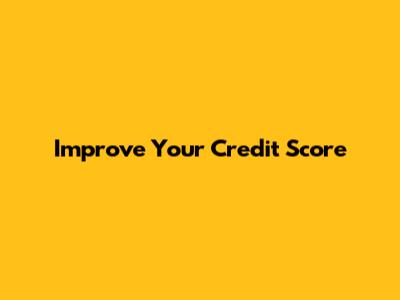 Improve Your Credit Score