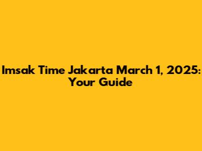 Imsak Time Jakarta March 1, 2025: Your Guide