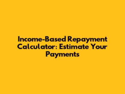 Income-Based Repayment Calculator: Estimate Your Payments