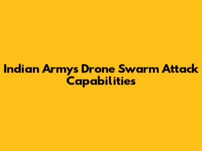 Indian Army's Drone Swarm Attack Capabilities