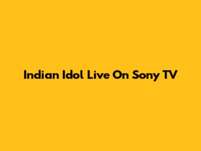 Indian Idol Live On Sony TV
