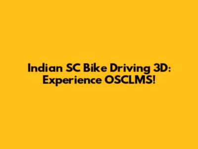 Indian SC Bike Driving 3D: Experience OSCLMS!