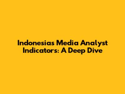 Indonesia's Media Analyst Indicators: A Deep Dive