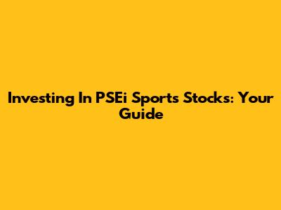 Investing In PSEi Sports Stocks: Your Guide