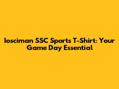 Iosciman SSC Sports T-Shirt: Your Game Day Essential