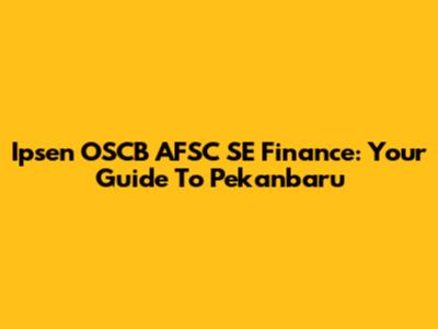 Ipsen OSCB AFSC SE Finance: Your Guide To Pekanbaru