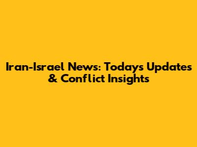 Iran-Israel News: Today's Updates & Conflict Insights