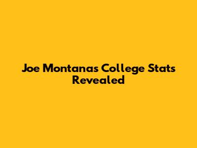 Joe Montana's College Stats Revealed