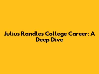 Julius Randle's College Career: A Deep Dive
