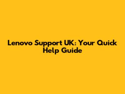Lenovo Support UK: Your Quick Help Guide