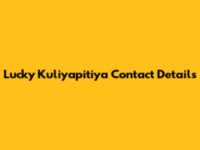 Lucky Kuliyapitiya Contact Details