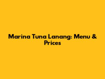Marina Tuna Lanang: Menu & Prices