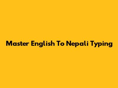 Master English To Nepali Typing