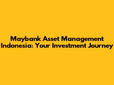 Maybank Asset Management Indonesia: Your Investment Journey