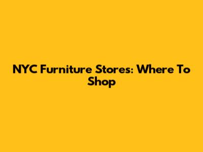 NYC Furniture Stores: Where To Shop