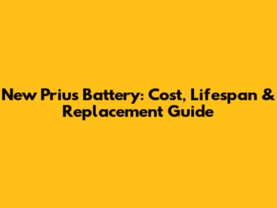 New Prius Battery: Cost, Lifespan & Replacement Guide