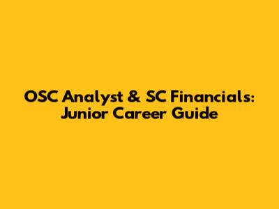 OSC Analyst & SC Financials: Junior Career Guide