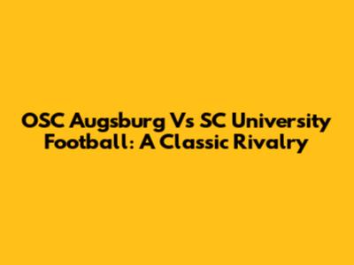 OSC Augsburg Vs SC University Football: A Classic Rivalry