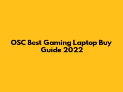 OSC Best Gaming Laptop Buy Guide 2022