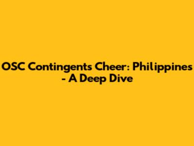 OSC Contingents Cheer: Philippines - A Deep Dive