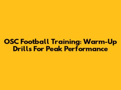 OSC Football Training: Warm-Up Drills For Peak Performance
