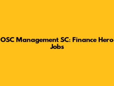 OSC Management SC: Finance Hero Jobs