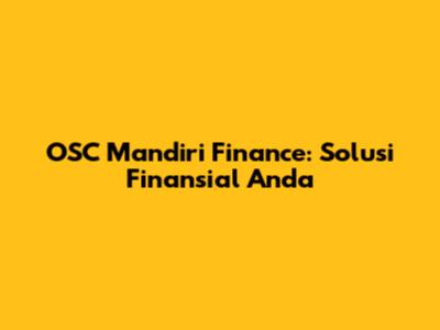 OSC Mandiri Finance: Solusi Finansial Anda