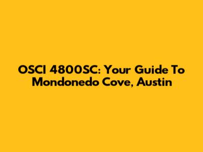 OSCI 4800SC: Your Guide To Mondonedo Cove, Austin