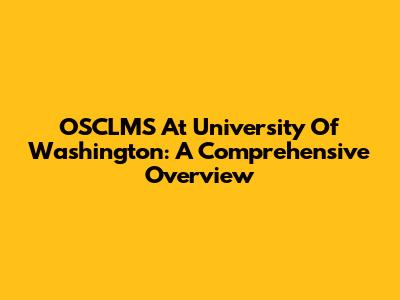 OSCLMS At University Of Washington: A Comprehensive Overview