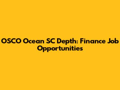 OSCO Ocean SC Depth: Finance Job Opportunities