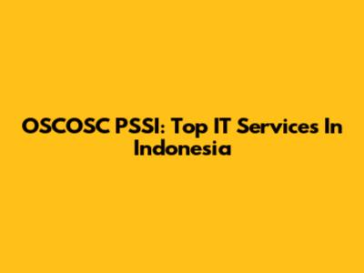 OSCOSC PSSI: Top IT Services In Indonesia