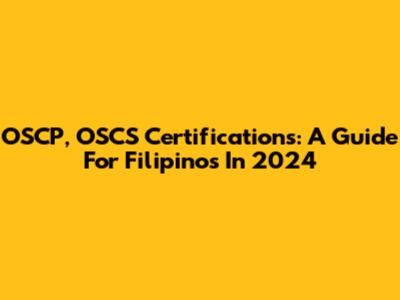 OSCP, OSCS Certifications: A Guide For Filipinos In 2024