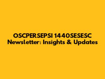 OSCPERSEPSI 1440SESESC Newsletter: Insights & Updates