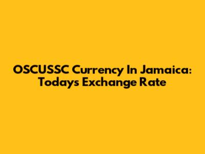 OSCUSSC Currency In Jamaica: Today's Exchange Rate