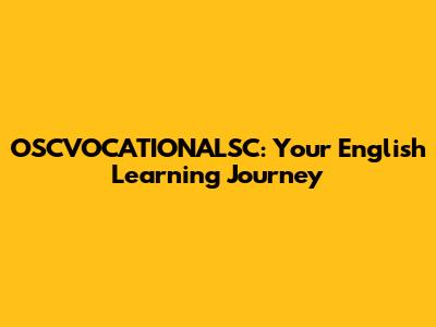 OSCVOCATIONALSC: Your English Learning Journey