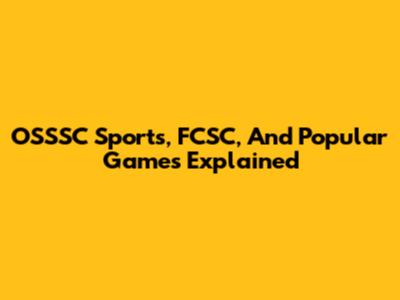 OSSSC Sports, FCSC, And Popular Games Explained