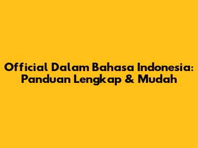 Official Dalam Bahasa Indonesia: Panduan Lengkap & Mudah