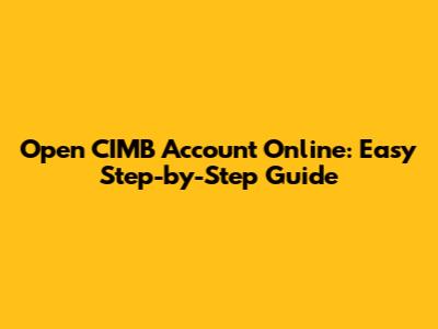 Open CIMB Account Online: Easy Step-by-Step Guide