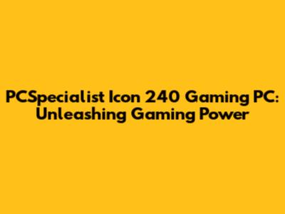 PCSpecialist Icon 240 Gaming PC: Unleashing Gaming Power