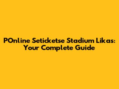 POnline Seticketse Stadium Likas: Your Complete Guide