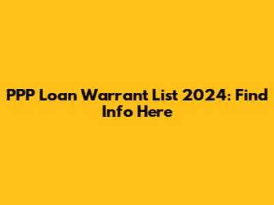 PPP Loan Warrant List 2024: Find Info Here