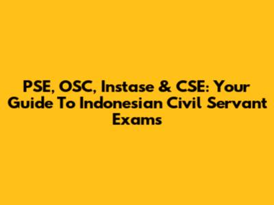 PSE, OSC, Instase & CSE: Your Guide To Indonesian Civil Servant Exams