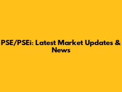 PSE/PSEi: Latest Market Updates & News