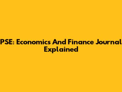 PSE: Economics And Finance Journal Explained