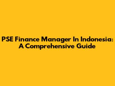 PSE Finance Manager In Indonesia: A Comprehensive Guide