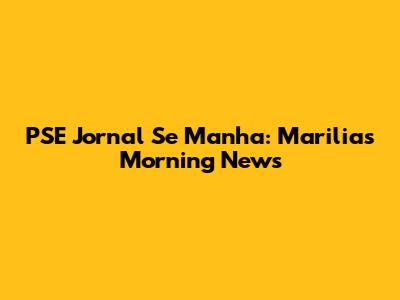 PSE Jornal Se Manha: Marilia's Morning News